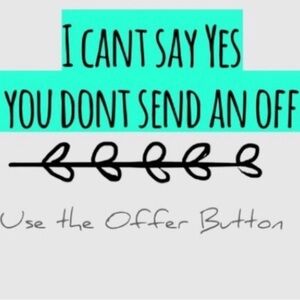 Send me an offer I will consider! Don’t be shy!